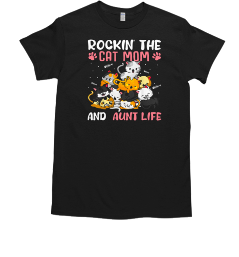 Rockin' The Cat Mom And Aunt Life Mother's Day Cat T-Shirt