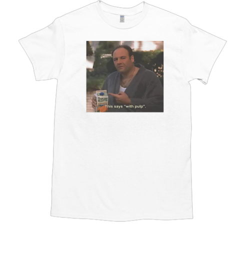 Tony Soprano This Says With Pulp Picture T-Shirt