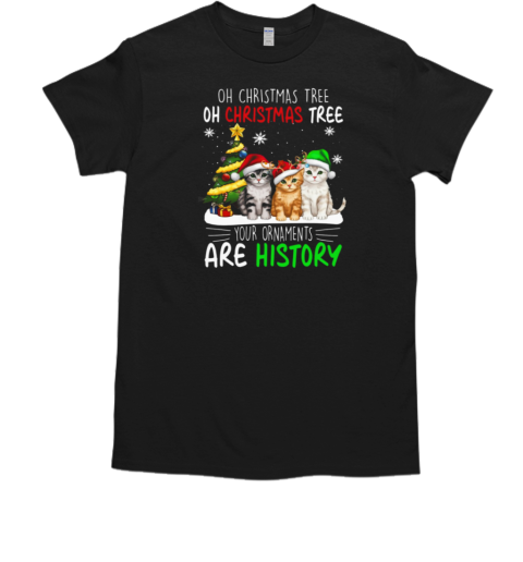 Your Ornaments Are History Funny Christmas Cat T-Shirt