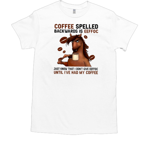 Coffee Spelled Backwards Is Eeffoc T-Shirt