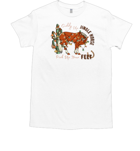 Giddy Up Jingle Horse Pick Up Your Feet T-Shirt