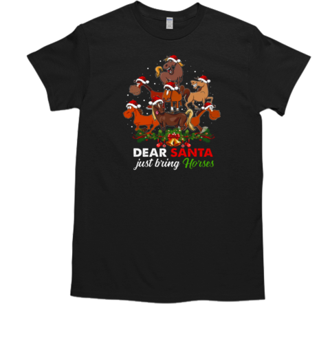 Dear Santa Just Bring Horses Funny Horse With Santa Hats T-Shirt