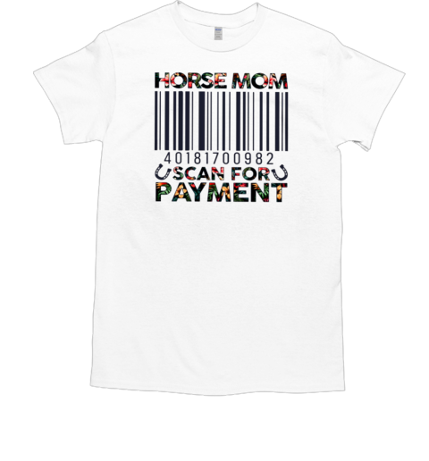 Horse Mom Scan For Payment T-Shirt