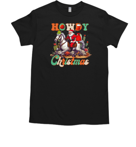 Howdy Christmas Horse Carries Santa Claus On Its Back T-Shirt