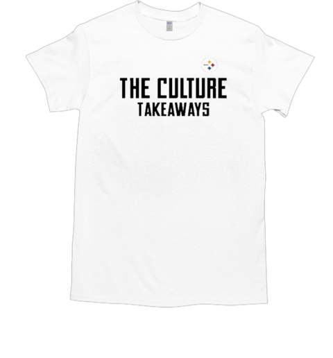 Pittsburgh Steelers The Culture Takeaways T-Shirt