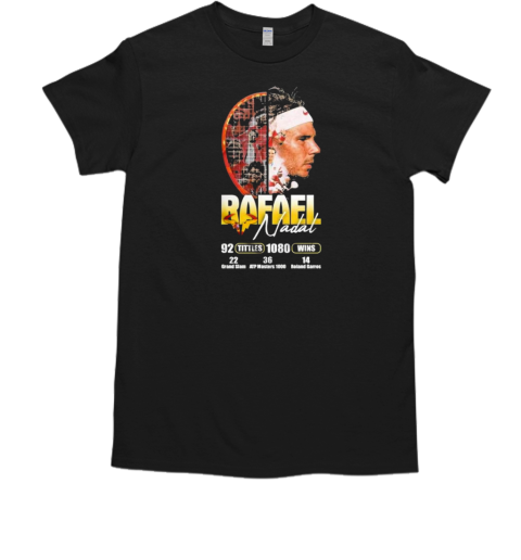 Rafael Nadal 92 Tittles 1080 Wins 22 Grand Slam T-Shirt