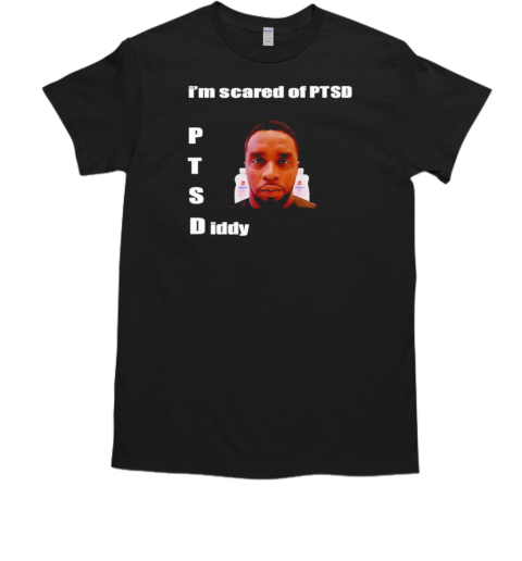 Sogoofy I'M Scared Of PTSD Diddy Meme T-Shirt