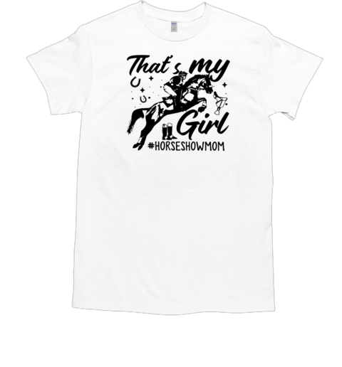 That's My Girl Horse Show Mom Mother's Day Horse Jumping T-Shirt