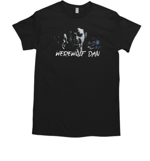 Werewolf Dan T-Shirt