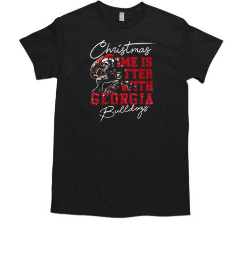 Christmas Time Is Better With Georgia Bulldogs T-Shirt