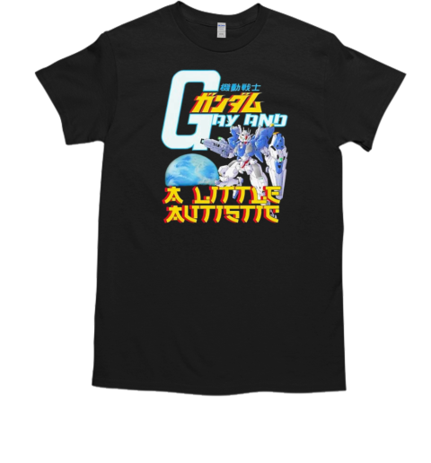 Gay and a little autistic anime T-Shirt