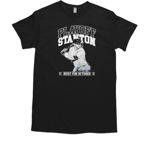 Giancarlo Stanton Playoff Stanton Built For October T-Shirt