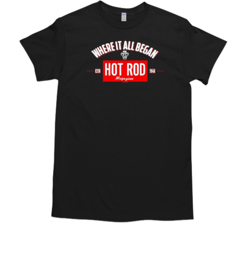 HOT ROD Where It All Began T-Shirt