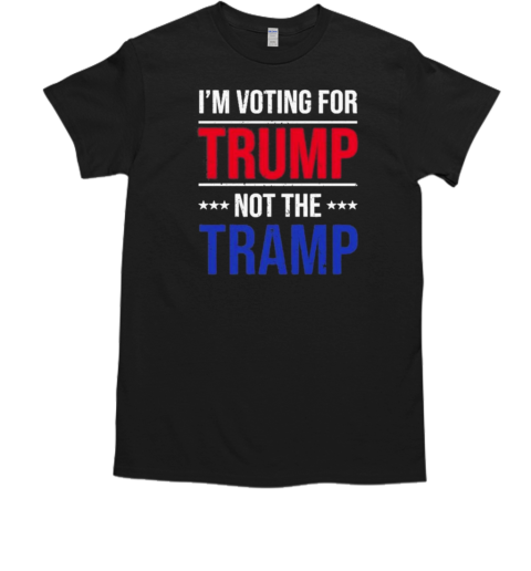 I Voting For Trump Not The Tramp T-Shirt