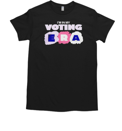 I'm in my voting era T-Shirt