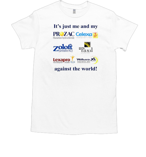 It's Just Me And My Anti Depressants Against The World Logos T-Shirt