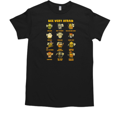 Killer bees bee very afraid T-Shirt