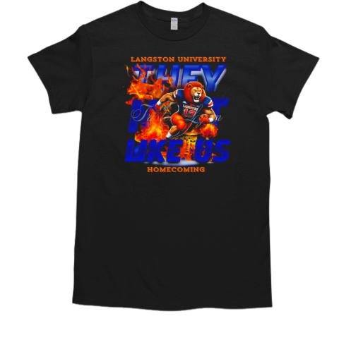 Langston University they not like us homecoming T-Shirt