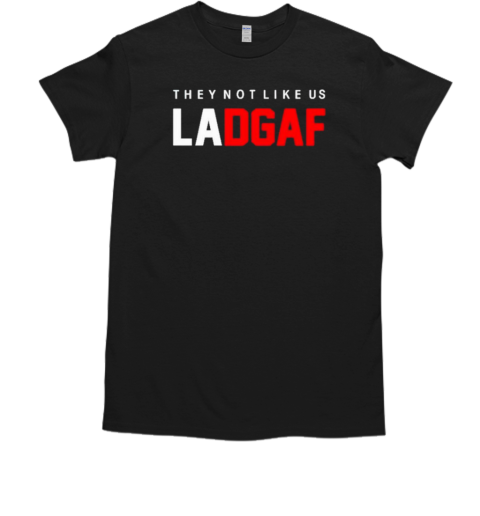 Los Angeles Dodgers they not like us LADGAF T-Shirt