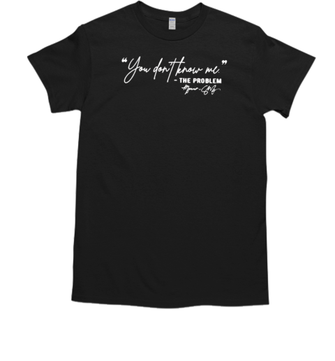 Marina Shafir You Don't Know Me T-Shirt