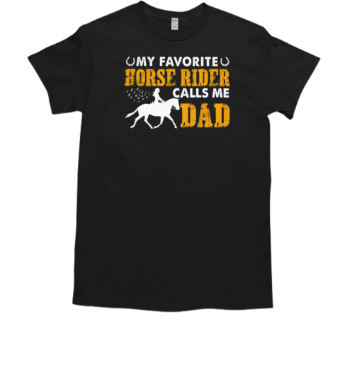 My Favorite Horse Rider Calls Me Dad T-Shirt