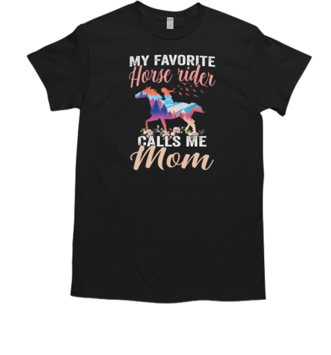 My Favorite Horse Rider Calls Me Mom T-Shirt