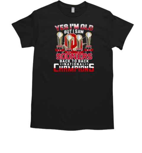 Oklahoma Sooners Yes I'm Old But I Saw Sooners Back To Back National Champs T-Shirt