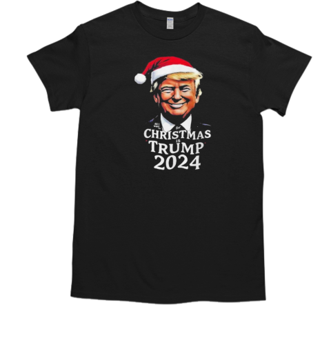 Santa Hat Christmas Is Trump 2024 T-Shirt