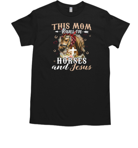 This Mom Runs On Horses And Jesus T-Shirt