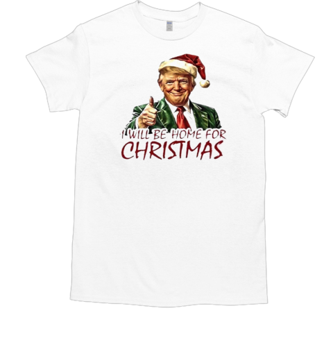 Trump I'll Be Home For Christmas 2024 T-Shirt