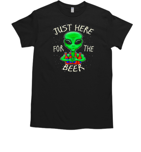 Beer drinking gift just here for the beer alien graphic beer T-Shirt