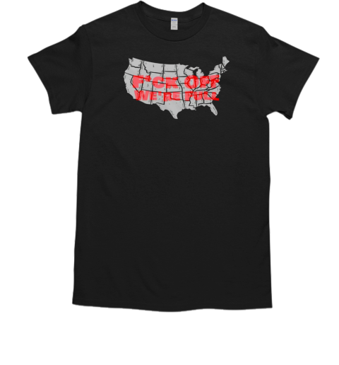 Fuck off we're full United State T-Shirt