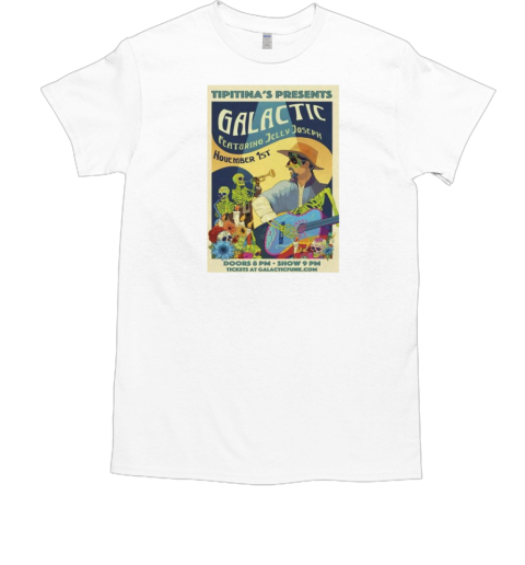 Galactic Ft Jelly Joseph November 1 2024 Tipitina's In New Orleans, LA Poster T-Shirt