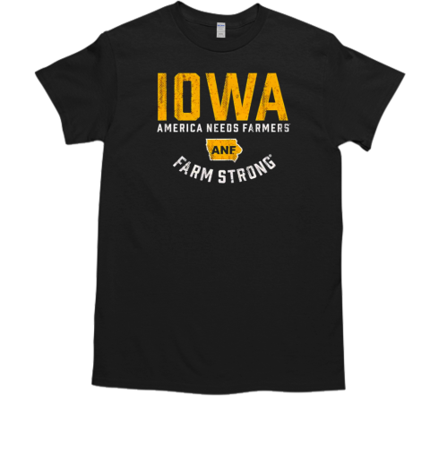 Iowa Hawkeyes America needs farmers ANF farm strong T-Shirt