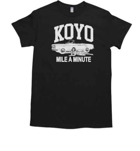 Koyo mile a minute T-Shirt