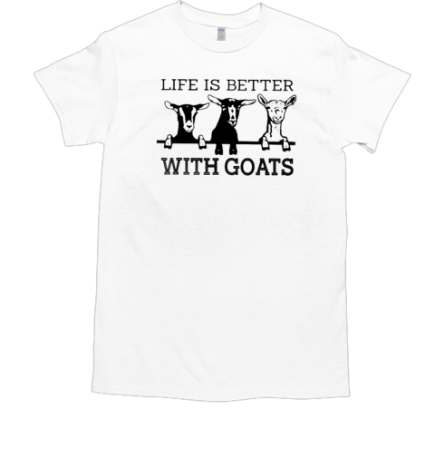 Life Is Better With Goat T-Shirt