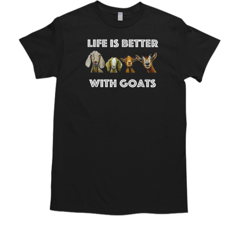 Life Is Better With Goats T-Shirt