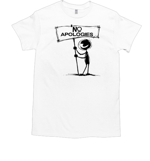 No apologies T-Shirt