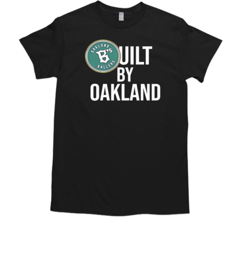 Oakland B's Built By Oakland T-Shirt