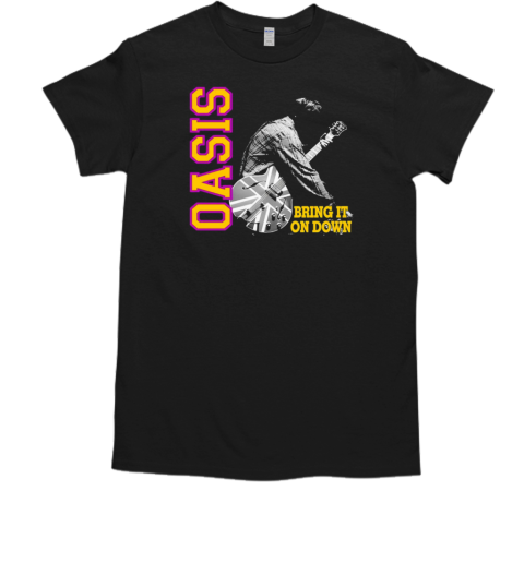 Oasis bring it on down T-Shirt