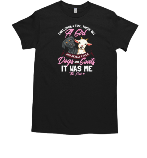 Once Upon A Time There Was A Girl Love Goat Dog T-Shirt