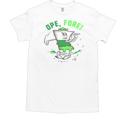 Ope fore Minnesotans playing golf T-Shirt