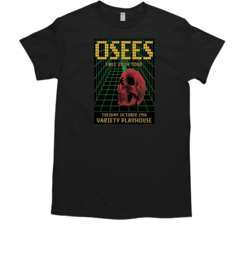 Osees On October 29 2024 In Atlanta GA Poster T-Shirt