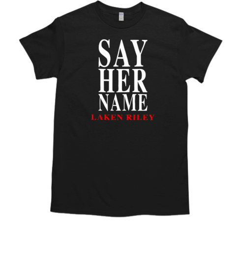 Laken Riley say her name T-Shirt