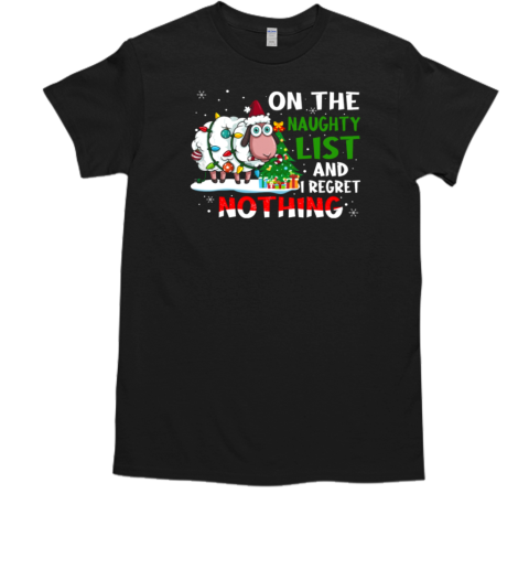 On The Naughty List And I Regret Nothing T-Shirt