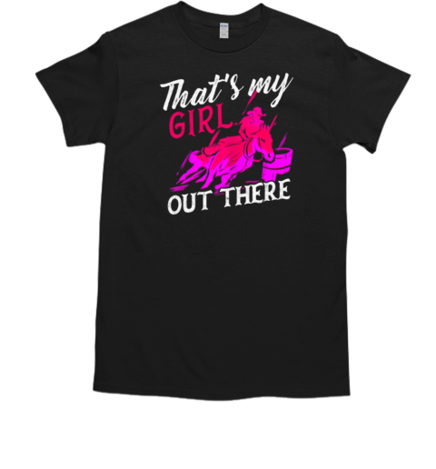 That's My Girl Out There T-Shirt