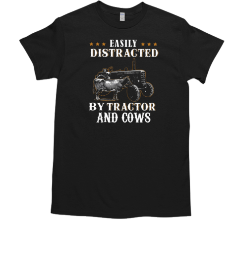 Easily Distracted By Tractor And Cow T-Shirt