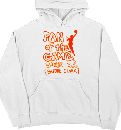 Fan of the game since B C before clark T- Unisex Hoodie