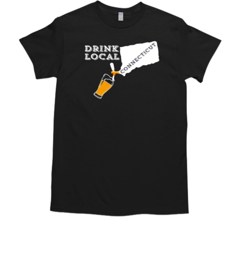 Local Craft Beer Connecticut Drink Local T-Shirt