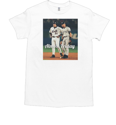 Piazza and Jeter New York Yankees New York Mets almost friday T-Shirt Piazza and Jeter New York Yankees New York Mets almost friday T-Shirt